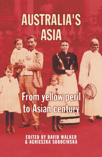 Australia's Asia: From Yellow Peril to Asian Century - Click to Buy