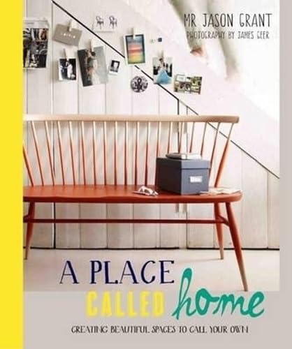 Place Called Home: Creating Beautiful Spaces to Call Your Own - Click to Buy