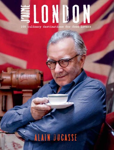 J'aime London: 100 Culinary Destinations for Food Lovers - Click to Buy