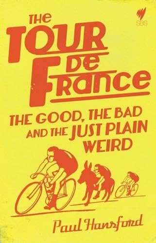 The Tour de France: the good, the bad and the just plain weird - Click to Buy