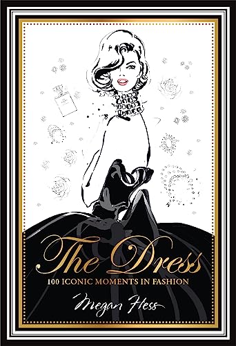 The Dress: 100 Iconic Moments in Fashion - Click to Buy