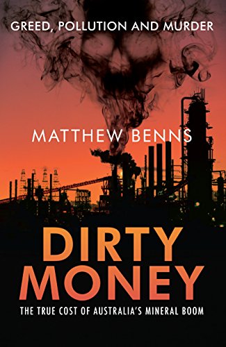 Dirty Money: The True Cost of Australia's Mineral Boom - Click to Buy
