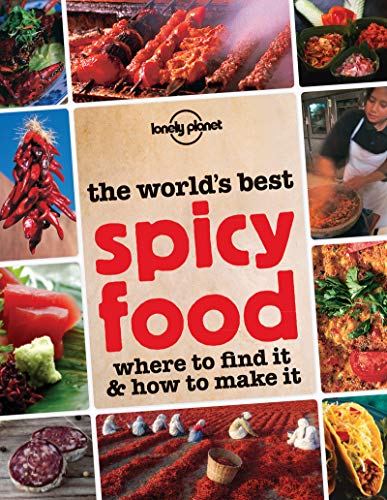Lonely Planet The World's Best Spicy Food 1st Ed.: Where to Find it & How to Make it - Click to Buy