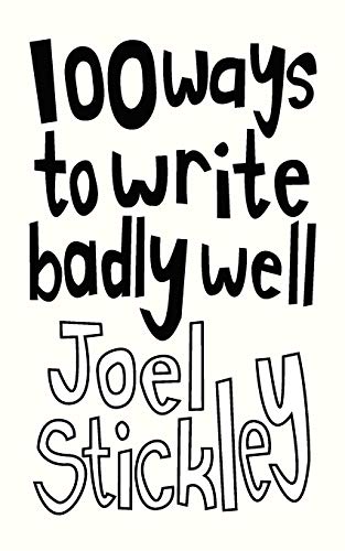 100 Ways to Write Badly Well - Click to Buy