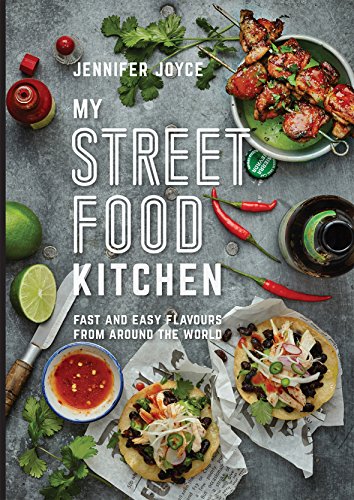 My Street Food Kitchen: Fast and easy flavours from around the world - Click to Buy