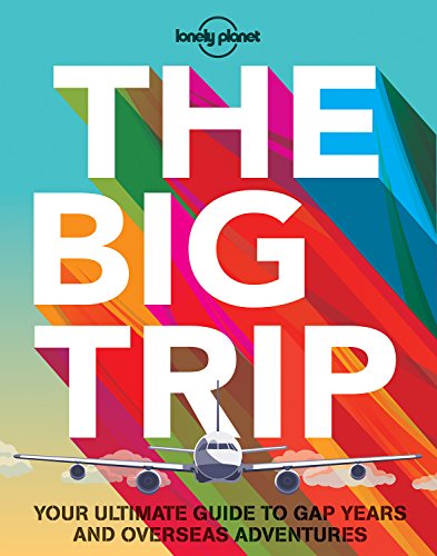 The Big Trip: Your Ultimate Guide to Gap Years and Overseas Adventures - Click to Buy