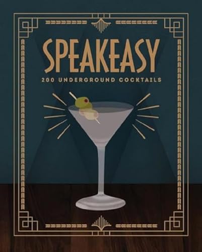 Speakeasy: 200 Underground Cocktails - Click to Buy