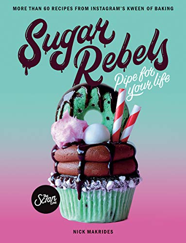 Sugar Rebels: Pipe For Your Life - More than 60 Recipes from Instagram's Kween of Baking - Click to Buy