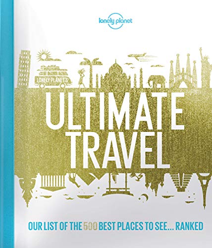 Lonely Planet Ultimate Travel: Our List of the 500 Best Places to See--Ranked - Click to Buy