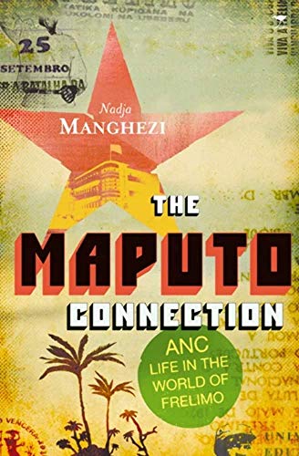 The Maputo Connection: ANC Life in the World of Frelimo - Click to Buy