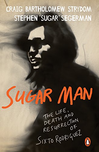 Sugar Man: The Life, Death and Resurrection of Sixto Rodriguez - Click to Buy