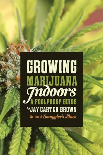 Growing Marijuana Indoors: A Foolproof Guide - Click to Buy