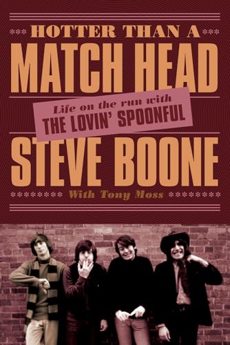 Hotter Than a Match Head: Life on the Run with the Lovin' Spoonful - Click to Buy