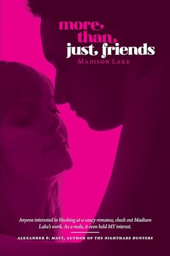 More Than Just Friends: A fictional romp full of lusty romance, action, intrigue and adventure. - Click to Buy