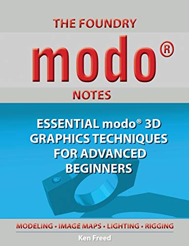 The Foundry Modo Notes: Essential Modo 3D Graphics Techniques for Advanced Beginners - Click to Buy