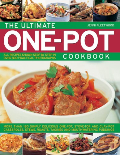 The Ultimate One-Pot Cookbook: More than 180 Simple Delicious One-Pot, Stove-Top and Clay-Pot Casseroles, Stews, Roasts, Tagines and Mouthwatering Puddings - Click to Buy