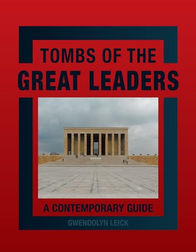 Tombs of the Great Leaders: A Contemporary Guide