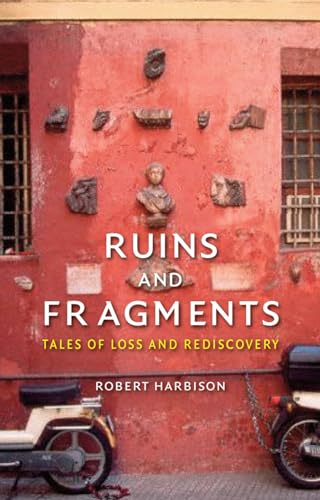 Ruins and Fragments: Tales of Loss and Rediscovery - Click to Buy