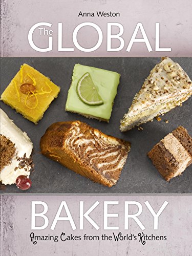 The Global Bakery: Cakes from the Worlds Kitchens - Click to Buy