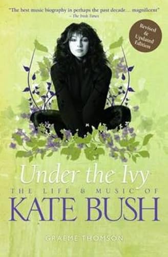 Under the Ivy: The Life and Music of Kate Bush: The Life & Music of Kate Bush - Click to Buy