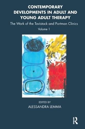 Contemporary Developments in Adult and Young Adult Therapy: The Work of the Tavistock and Portman Clinics: 1 (Tavistock Clinic Series) - Click to Buy
