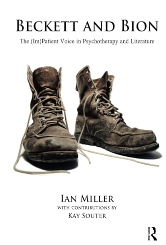Beckett and Bion: The (Im)Patient Voice in Psychotherapy and Literature - Click to Buy