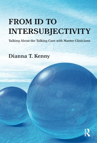From Id to Intersubjectivity: Talking about the Talking Cure with Master Clinicians - Click to Buy