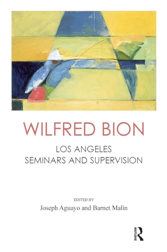 Wilfred Bion: Los Angeles Seminars and Supervision - Click to Buy