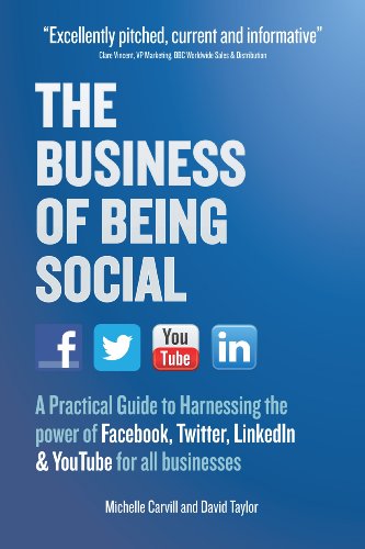 The Business of Being Social: A Practical Guide to Harnessing the power of Facebook, Twitter, LinkedIn & YouTube for all businesses - Click to Buy