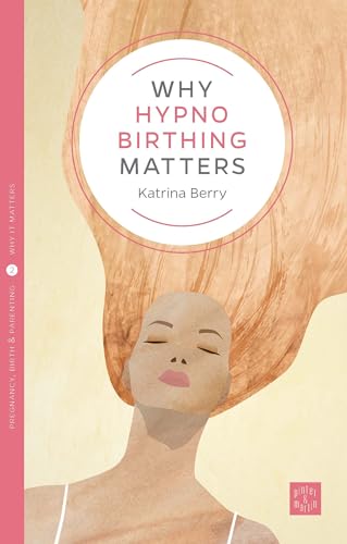 Why Hypnobirthing Matters - Click to Buy