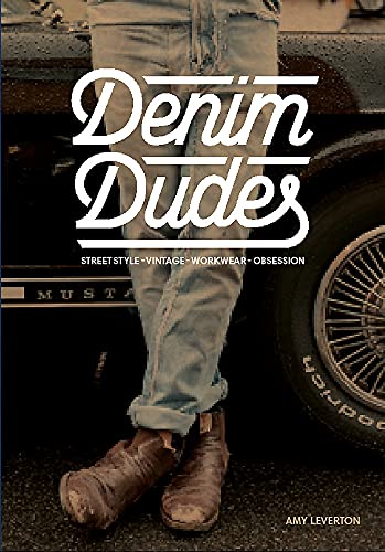 Denim Dudes: Street Style, Vintage, Workwear, Obsession - Click to Buy