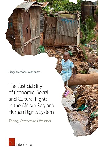 Justiciability of Economic, Social and Cultural Rights in the African Regional Human Rights System: Theory, Practice and Prospect