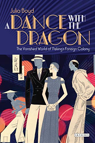 A Dance with the Dragon: The Vanished World of Peking's Foreign Colony - Click to Buy
