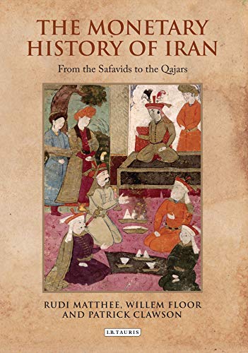 The Monetary History of Iran: From the Safavids to the Qajars - Click to Buy