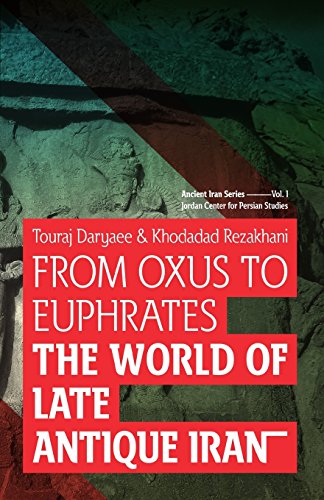 From Oxus to Euphrates: The World of Late Antique Iran - Click to Buy