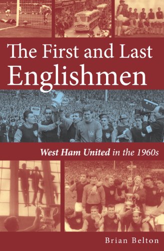 The First and Last Englishmen: West Ham United in the 1960s - Click to Buy