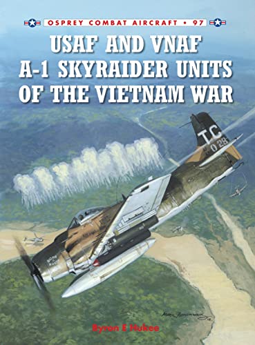 USAF and VNAF A-1 Skyraider Units of the Vietnam War (Combat Aircraft, 97) - Click to Buy