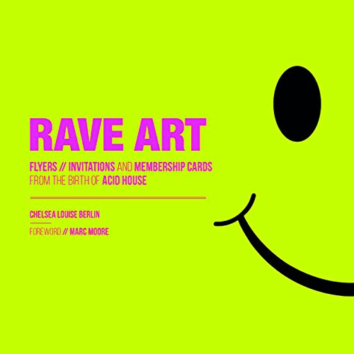 Rave Art: Flyers, Invitations and Membership Cards from the Birth of Acid House Clubs and Raves - Click to Buy