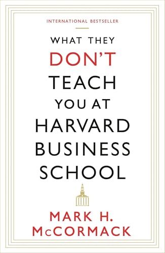 What They Don't Teach You At Harvard Business School - Click to Buy