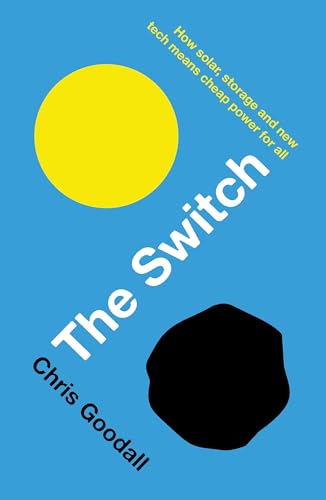 The Switch: How solar, storage and new tech means cheap power for all - Click to Buy