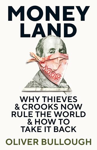 Moneyland: Why Thieves And Crooks Now Rule The World And How To Take It Back - Click to Buy