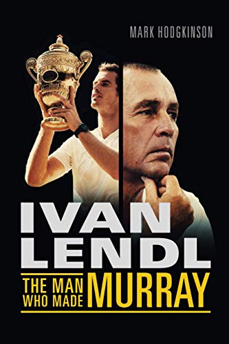 Ivan Lendl- The Man Who Made Murray - Click to Buy