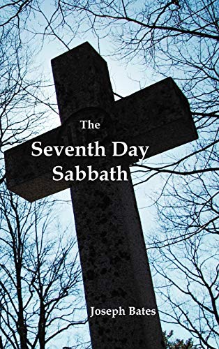 The Seventh Day Sabbath, a Perpetual Sign from the Beginning, to the Entering Into the Gates of the Holy City According to the Commandment - Click to Buy