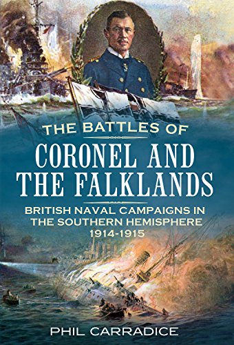 The Battles of Coronel and the Falklands: British Naval Campaigns in the Southern Hemisphere 1914-15 - Click to Buy