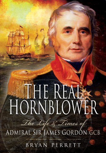 The Real Hornblower: The Life of Admiral of the Fleet Sir James Alexander Gordon, GCB: Last Governor of the Royal Naval Hospital, Greenwich - Click to Buy