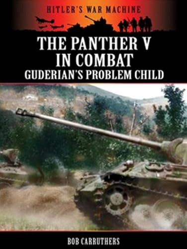 The Panther V in Combat: Guderian's Problem Child (Hitler's War Machine) - Click to Buy