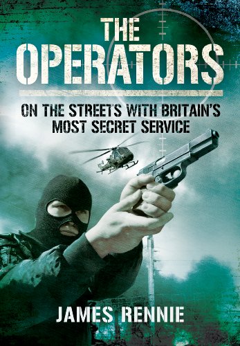 The Operators: On the Streets with Britain’s Most Secret Service