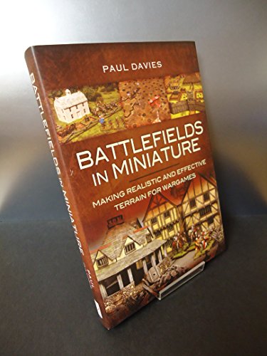 Battlefields in Miniature: Making Realistic and Effective Terrain for Wargames - Click to Buy
