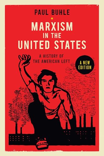 Marxism in the United States: Remapping the History of the American Left - Click to Buy