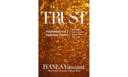 Trust: Mastering the 4 Essential Trusts: Trust in God, Trust in Yourself, Trust in Others, Trust in Life - Click to Buy